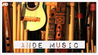 1 Hour Ande Music  The Best Traditional Music From Bolivia Peru Chile Ecuador [upl. by Eeliah]