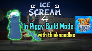 Ice scream 4 in piggy build mode w thinknoodles [upl. by Kilroy]