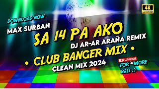 Best of Clean Mix Club Banger  Sa 14 Pa Ako  Max Surban Dj ArAr Araña Remix 2024 [upl. by Haman]