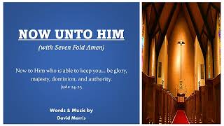 NOW UNTO HIM with Seven Fold Amen Vocals with lyrics [upl. by Guenna856]