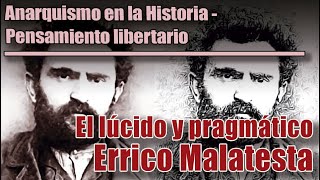 ANARQUISMO EN LA HISTORIAPENSAMIENTO LIBERTARIO El lúcido y pragmático Errico Malatesta [upl. by Bethanne823]