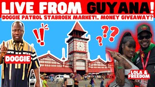 LIVE FROM GUYANA DOGGIE PATROL STABROEK MARKET MONEY GIVEAWAY [upl. by Kronfeld]