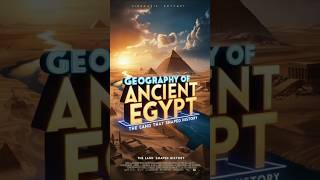 Geography of Ancient Egypt The Land That Shaped History  history ancientwonders facts [upl. by Ardnala]