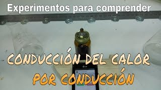 TRANSMISIÓN DEL CALOR POR CONDUCCIÓN EXPERIMENTOS PARA COMPRENDER [upl. by Shafer]