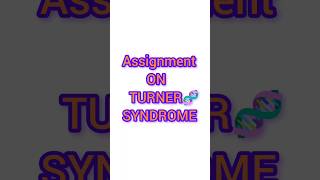 Assignment on TURNER SYNDROME assignment turnersyndrome nursinglife nursingstudent shortvideo [upl. by Quintilla]