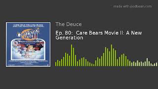 Ep 80 Care Bears Movie II A New Generation [upl. by Attaymik]