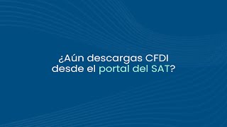 ¿Aún descargas CFDI desde el portal del SAT [upl. by Ora]