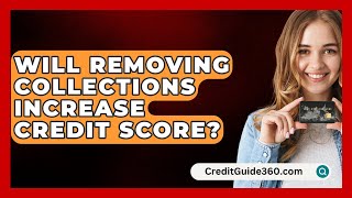 Will Removing Collections Increase Credit Score  CreditGuide360com [upl. by Lona]