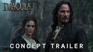 Dracula  Concept Trailer 2025  Keanu Reeves amp Elizabeth Olsen 4K [upl. by Anoit]