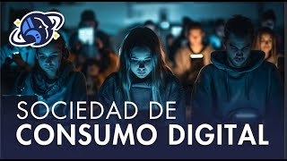 SOCIEDAD DE CONSUMO DIGITAL [upl. by Ydac]