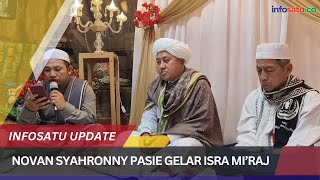 NOVAN SYAHRONNY PASIE GELAR ISRA MIRAJ INFOSATU UPDATE [upl. by Newnorb]