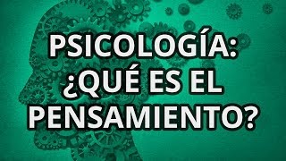 Conceptos básicos de la Psicología  ¿Qué es el pensamiento [upl. by Yerg]