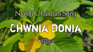 Chwnia Donia Lyrics Song  Nyishi Christian Song  Nyishi Song Channel [upl. by Varden]