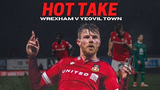 HOT TAKE  Wrexham v Yeovil Town [upl. by Atnwahsal628]