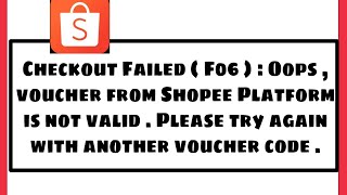 Shoppe Fix Checkout Failed  F06  Oops voucher from Shopee Platform is not valid Problem [upl. by Lubba]