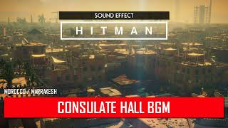 HITMAN  Consulate Hall BGM ♪ MoroccoMarrakesh [upl. by Akiem39]