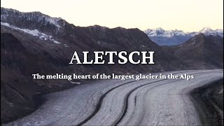 Aletsch  The melting heart of the largest glaciers in the Alps [upl. by Seibold]