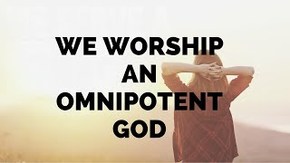 WE WORSHIP AN OMNIPOTENT GOD  All Things Are Possible with God  Inspirational amp Motivational Video [upl. by Ronoc303]