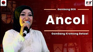 Gambang Kromong Betawi  Ancol  Gambang BKN  LIRIK [upl. by Lisk]