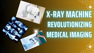 XRay Machine Revolutionizing Medical Imaging [upl. by Domonic]