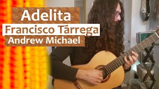 quotAdelitaquot by Francisco Tárrega  Performed by Andrew Michael [upl. by Ahtebbat]