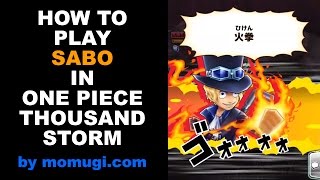 How to Play Sabo in One Piece Thousand Storm [upl. by Archambault433]