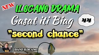 ILOCANO DRAMA  SECOND CHANCE  GASAT ITI BIAG  44  NEW EPISODE [upl. by Rocher]