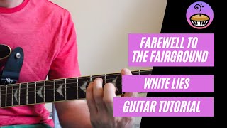 Farewell To The Fairground  White Lies Guitar Tutorial [upl. by Lauren]