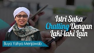 Istri Suka Chatting Dengan Lakilaki Lain  Buya Yahya Menjawab [upl. by Ahsil]