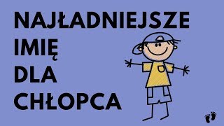 Najładniejsze Imię Dla Chłopca  52 MEGA Imiona  Imionowo [upl. by Anaiv]