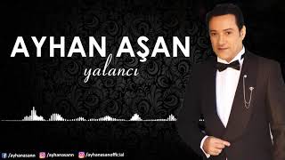 AYHAN AŞAN  YALANCI Official Audio [upl. by Dent]