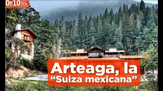 Arteaga la quotSuiza mexicanaquot [upl. by Eecram]