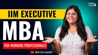 IIM Executive MBA Program “Working Professionalquot Complete Guide 🎓 [upl. by Balliol]