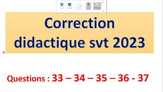 correction didactique svt 2023  partie IX questions 33  34  35  36  37 [upl. by Rehnberg]