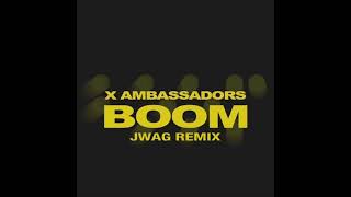 X Ambassadors  Boom JWAG Remix [upl. by Basham]