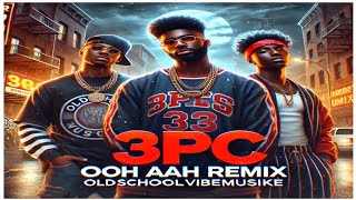 3 Pc Ooh Ahh  Remix [upl. by Ahsaenat]