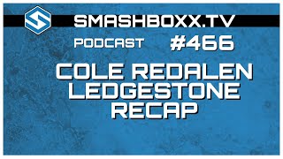 Cole Redalen amp Ledgestone Open Recap  466 [upl. by Nohsyar497]