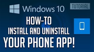 How to Install or Uninstall Your Phone App In Windows 10 2024 [upl. by Ynnos599]