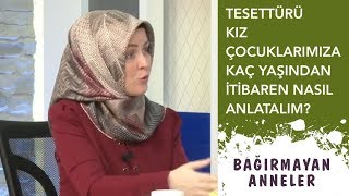 TESETTÜRÜ KIZ ÇOCUKLARIMIZA KAÇ YAŞINDAN İTİBAREN NASIL ANLATALIM  Hatice Kübra Tongar [upl. by Knipe]