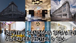 Review Sandman Signature Aberdeen Hotel amp Spa [upl. by Adnohsel]