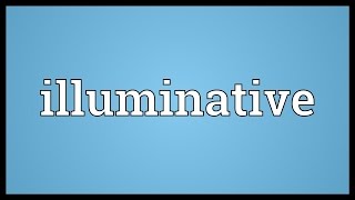 Illuminative Meaning [upl. by Teodora247]