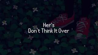 Hers  Dont Think It Over Lyric Video [upl. by Isac]