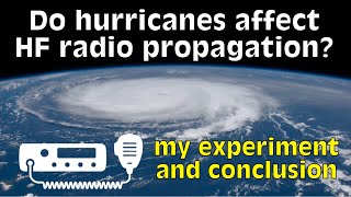 Do Hurricanes Affect HF Radio Propagation [upl. by Eduj]