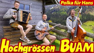 HOCHGRÖSSEN BUAM  Polka für Hans [upl. by Odanref618]