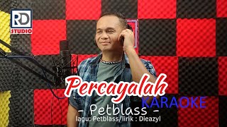 Petblass  Percayalah  official KARAOKE [upl. by Oiramed]