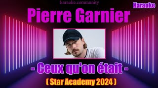 Karaoke  Pierre Garnier  Ceux quon était Star Academy 2024 [upl. by Odericus]