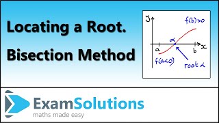 How to locate a root  Bisection Method  ExamSolutions [upl. by Assira856]