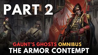 Gaunts Ghosts THE ARMOUR OF CONTEMPT part 2 warhammer 40k lore [upl. by Aleicarg]