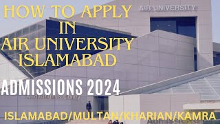 How to apply in Air University Islamabad  Admission Open 2024Complete Apply Procedure [upl. by Nani774]