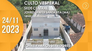 Culto Vesperal JC Santa RitaMA  quotJohrei para os servidoresquot  24112023 [upl. by Kappenne858]